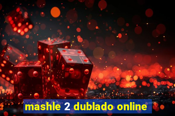 mashle 2 dublado online